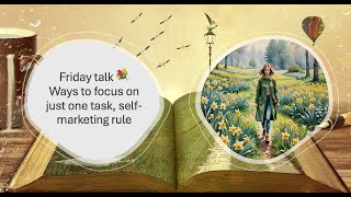 Friday talk - ability to focus, self-marketing rule