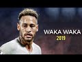 Neymar - Waka Waka 2019