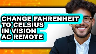 How To Change Fahrenheit To Celsius In Vision AC Remote - Full Guide