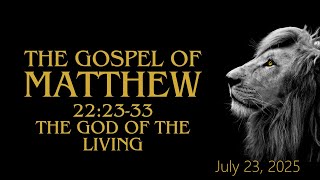 Gospel of Matthew 22:23-33 - The God of the Living