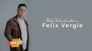 FELIX VERGIE - SELF INTRODUCTION
