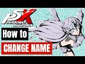 How to Change Name in Persona 5 The Phantom X