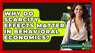 Why Do Scarcity Effects Matter In Behavioral Economics? - Learn About Economics