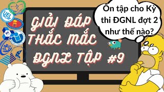 GIẢI ĐÁP THẮC MẮC KỲ THI ĐGNL || TẬP 9 || Ôn tập cho Kỳ thi ĐGNL đợt 2 như thế nào?