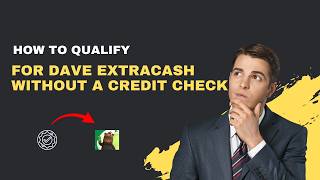 How to Qualify for Dave ExtraCash Without a Credit Check – Real 2026 Requirements screenshot 1