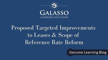 Proposed Targeted Improvements to Leases & Scope of Reference Rate Reform