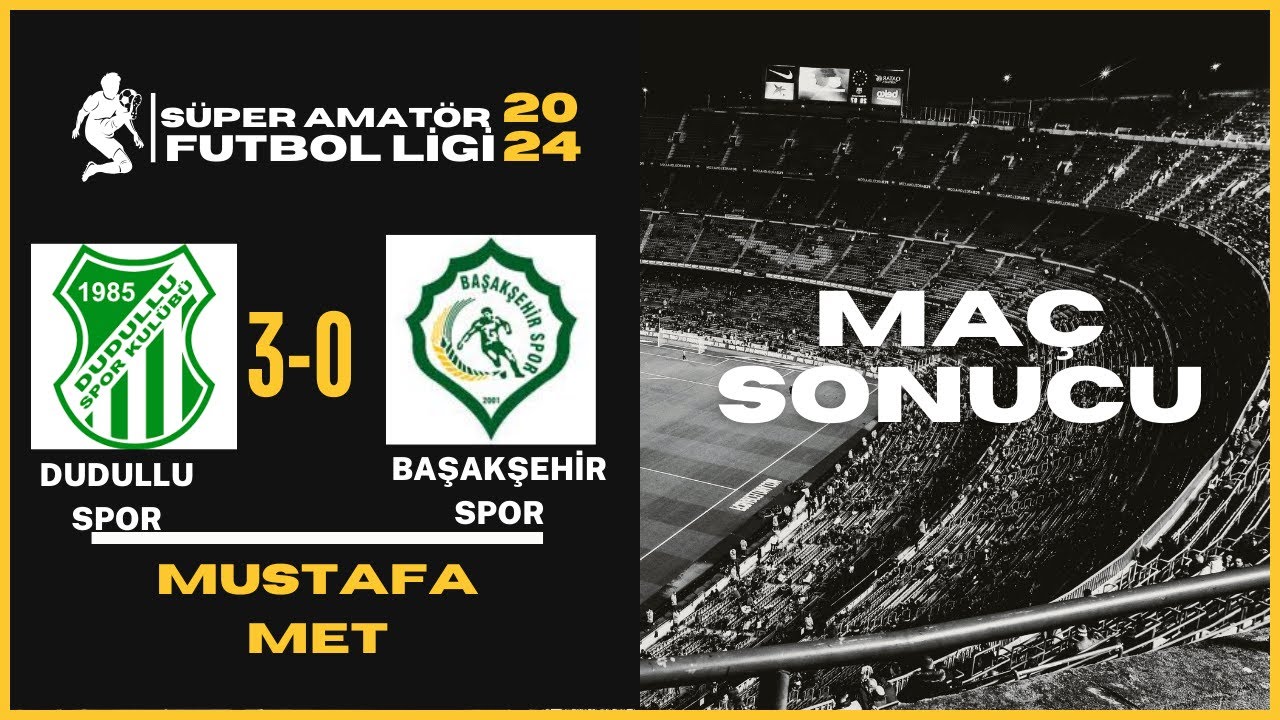Dudulluspor 3-0 Başakşehir Süper Amatör Lig