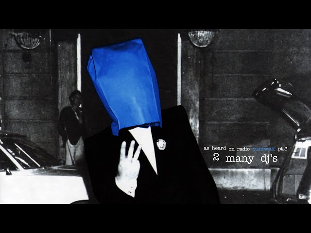 2 Many DJ's: As Heard On Radio Soulwax (Part 3) - YouTube