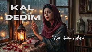 Kal Dedim - Farsça (کجایی عشق من؟ - Neredesin Aşkım) Anatolian Placebo