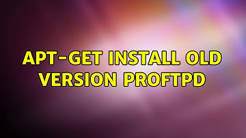 apt-get install old version proftpd (2 Solutions!!)
