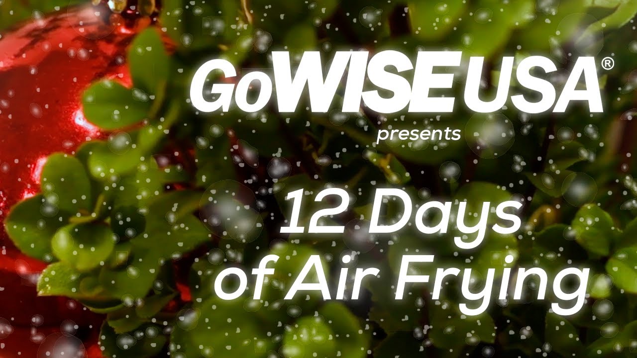 12 Days of Air Frying with GoWISE