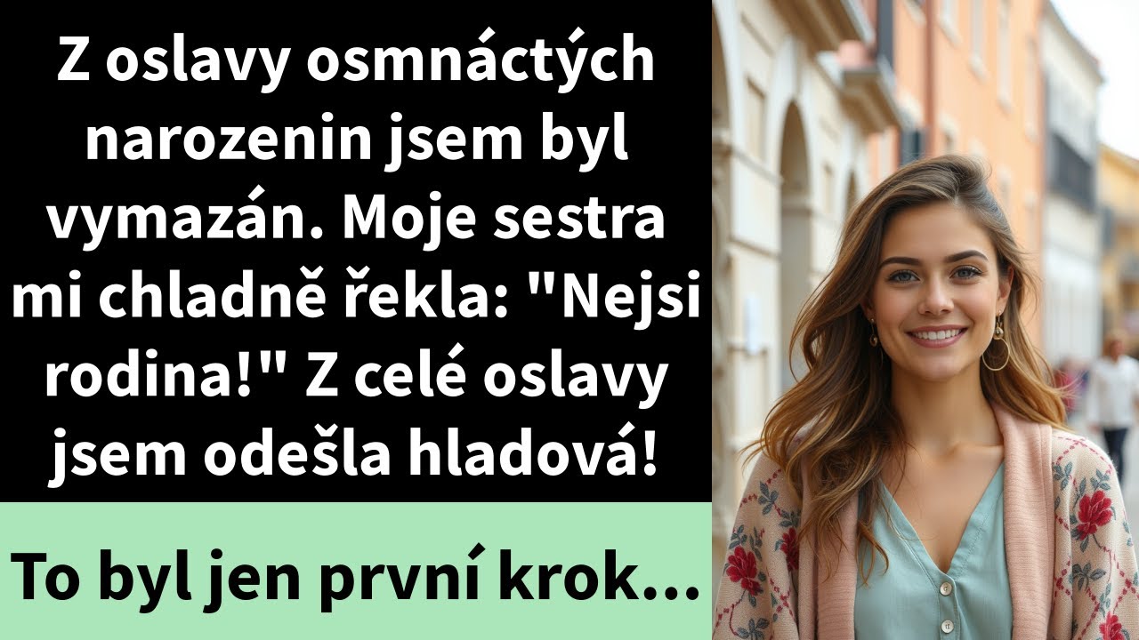 Z oslavy osmnáctých narozenin jsem byl vymazán. Moje sestra mi chladně řekla: 