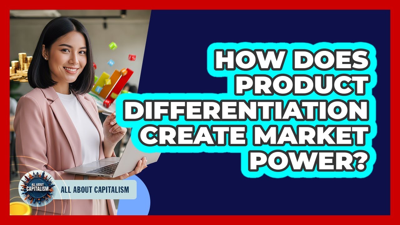 How Does Product Differentiation Create Market Power?