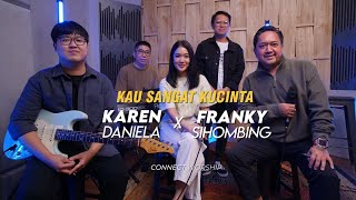 Kau Sangat Kucinta - Franky Sihombing, Karen Daniela (Live Session)