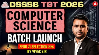 DSSSB TGT Computer Science 2026 | New Batch Launch 🔥 | Zero से Selection तक!