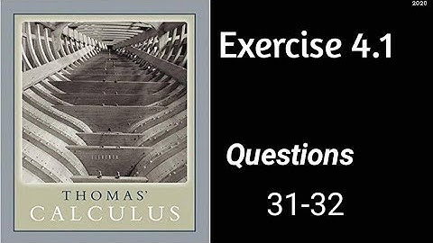 Exercise 4.1  || Questions 31-32 || Thomas Calculus
