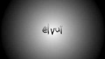 ELvUI • Complete Set Up Guide Series • Part 1