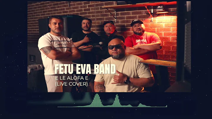 E LE ALOFA E (LIVE COVER) - FETU EVA BAND