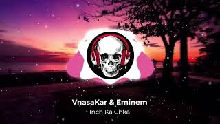 VnasaKar & Eminem - Inch Ka Chka (ArmMusicBeats Remix)