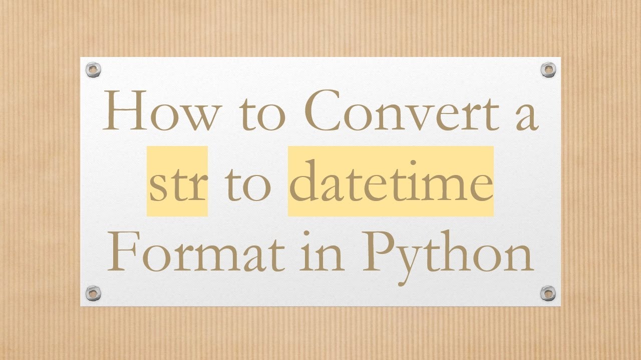 How to Convert a str to datetime Format in Python - YouTube