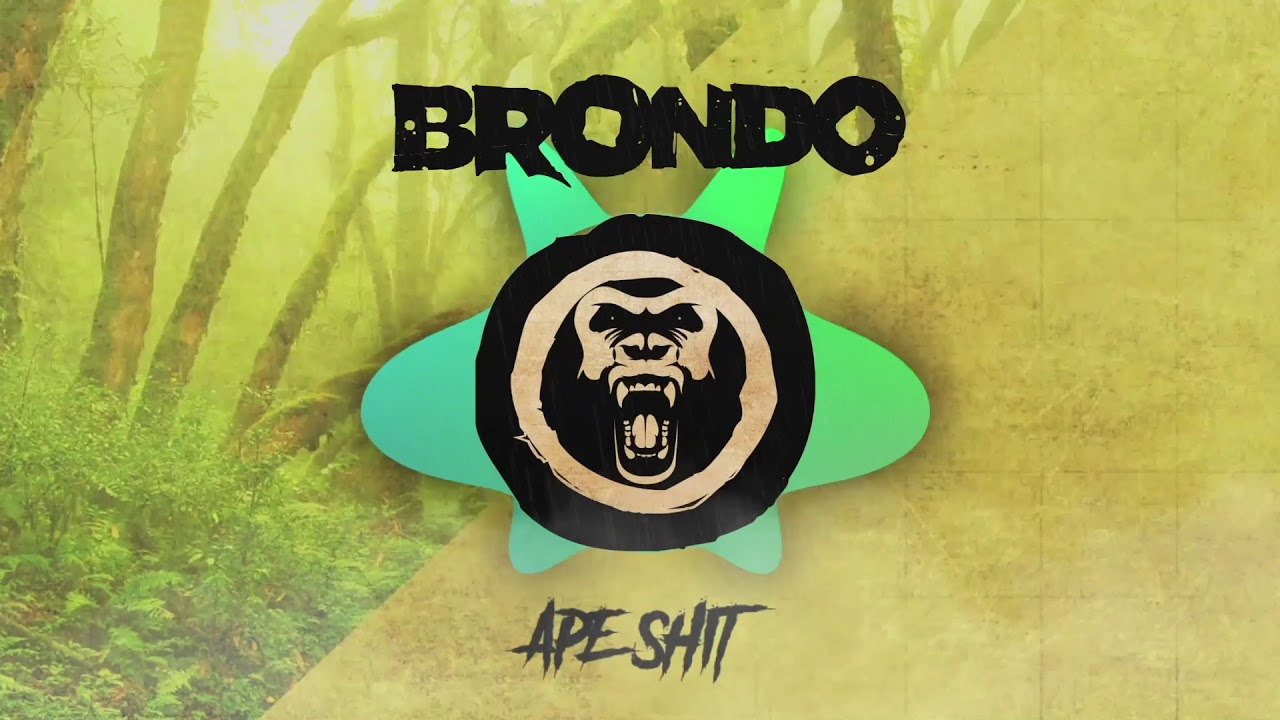 Watch Brondo - Ape Shit on YouTube Watch Brondo - Ape Shit on YouTube
