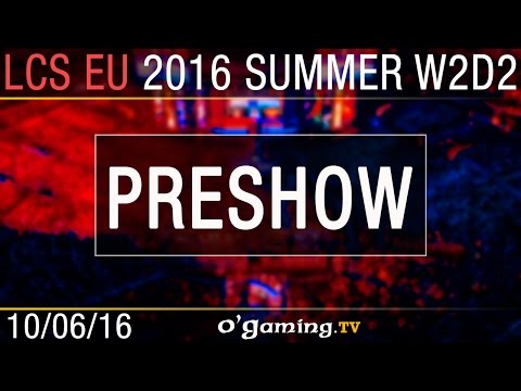 Preshow - LCS EU Summer Split 2016 - W2D2