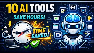 10 AI Tools That Can Save You Hours Every Week 🤖⏰
