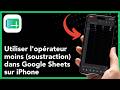 Comment utiliser l'opérateur moins (soustraction) dans Google Sheets sur iPhone – Guide complet