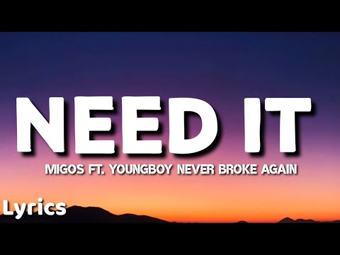 Migos - Need It (Lyrics) ft. Youngboy Never Broke Again