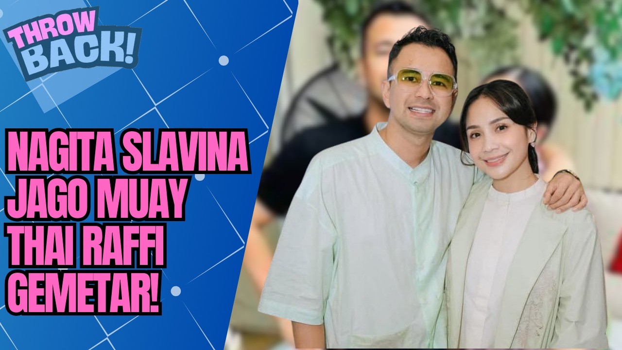 NAGITA SLAVINA DIAM-DIAM JAGO MUAY THAI, RAFFI AHMAD AUTO WASWAS? | THROWBACK