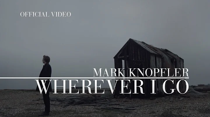 Mark Knopfler ft. Ruth Moody - Wherever I Go (Offi...