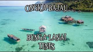 LAGU BAJAU | BUNGA LANAI | TENES