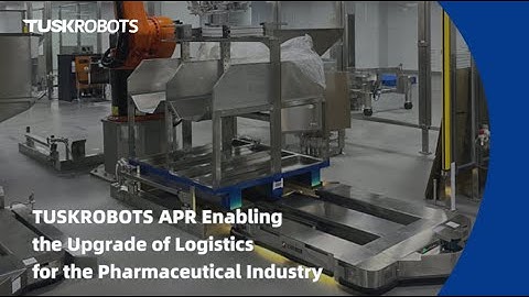 🌟TUSKROBOTS APR Enabling the Upgrade of Logistics for the Pharmaceutical Industry🌟