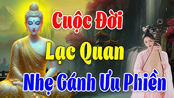 Cuộc Đời Lạc Quan Nhẹ Gánh Ưu Phiền Những Câu Nói Hay Và Ý Nghĩa Trong Cuộc Sống | Một Đời Bình An