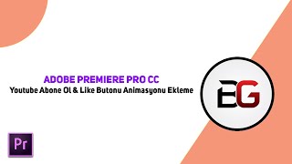 Premiere Pro Youtube Abone Ol & Like Butonu Animasyonu Ekleme