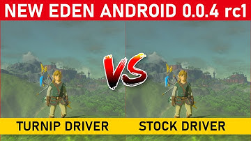 New EDEN ANDROID 0.0.4 rc1 - Zelda Breath of the Wild | Turnip Driver vs Stock Driver COMPARISON