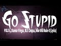 POLO G, Stunna 4 Vegas, NLE Choppa, Mike Will Made-It - Go Stupid (Lyrics)