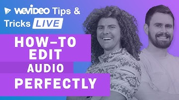 WeVideo Tips and Tricks LIVE: Editing your audio