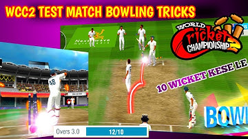 Wcc2 test bowling tricks 2022 | wcc2 test bowling tips 10 ball 10 wickets | wcc2 test bowling tips |