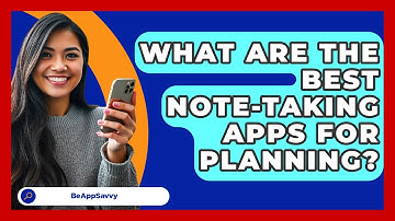 What Are The Best Note-taking Apps For Planning? - Be App Savvy
