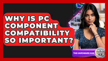 Why Is PC Component Compatibility So Important? - The Hardware Hub