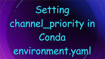 Setting channel_priority in Conda environment.yaml