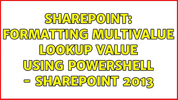 Sharepoint: formatting multivalue lookup value using powershell - SharePoint 2013