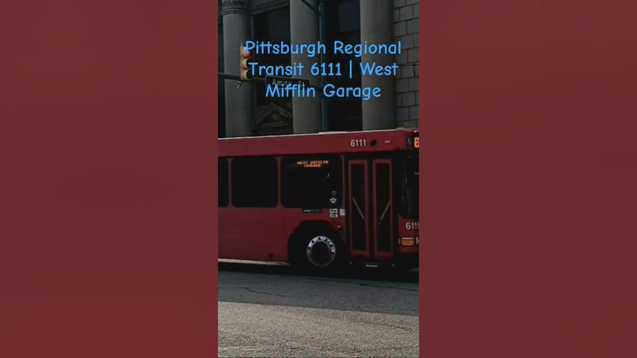 Pittsburgh Regional Transit 6111 West Mifflin Garage YouTube