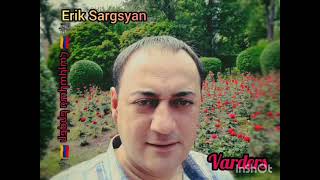 Erik Sargsyan - Varders #rabiz #aramasatryan #hayer #haykakanerger #армяне #Haykakan #hayastan #aro