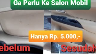 Cara Membersihkan Interior Mobil Yang Kusam || Murah