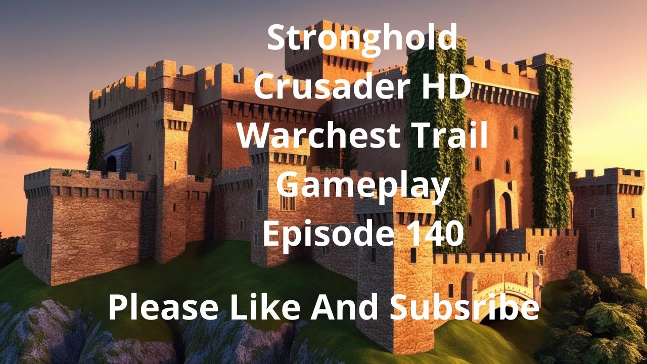Stronghold Crusader HD Warchest Trail Gameplay Episode 140