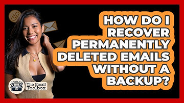 How Do I Recover Permanently Deleted Emails Without A Backup? - TheEmailToolbox.com