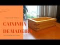 Como Fazer: Caixinha de Madeira / How to make wooden box