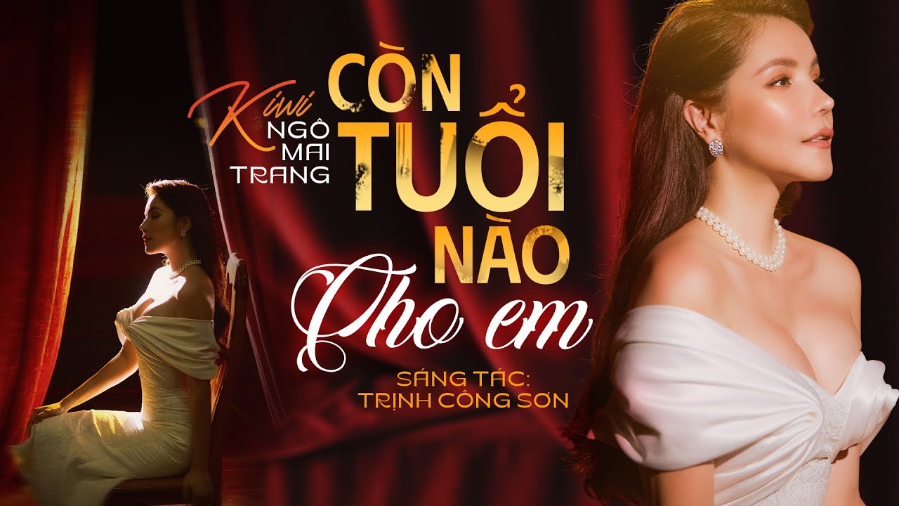 Còn Tuổi Nào Cho Em (NHẠC TRỊNH BẤT HỦ)- Kiwi Ngô Mai Trang || Tuổi nào như lá vàng úa chiều nay...